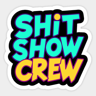 Shit Show Crew Sticker